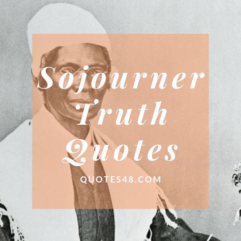 48 Sojourner Truth Quotes —