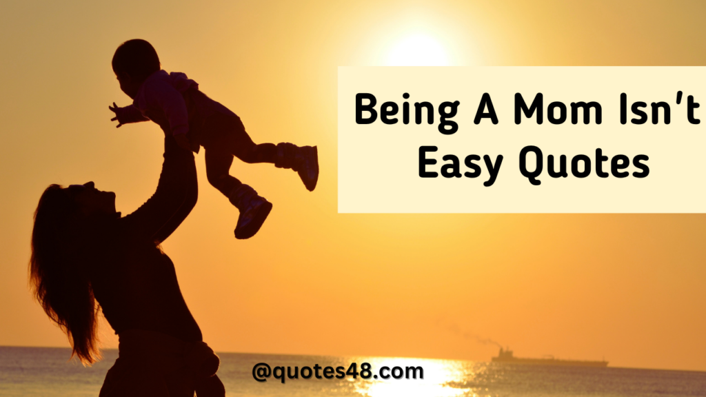 Being a mom is easy quotes