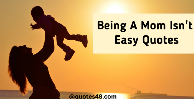 Being a mom is easy quotes