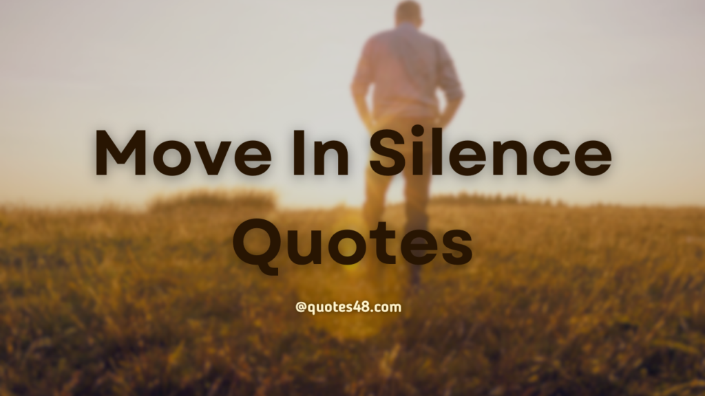 Move In Silence Quotes