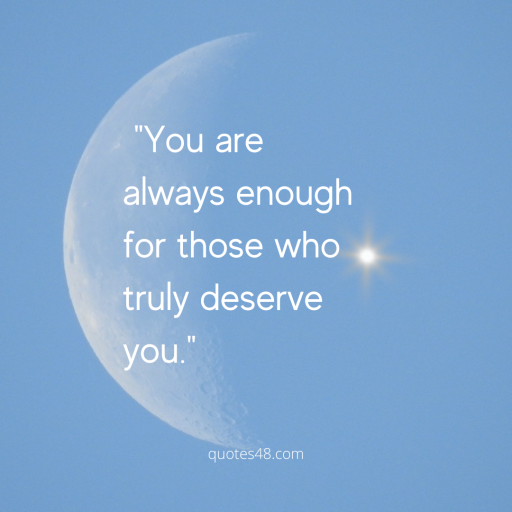 picture quote says "You are always enough for those who truly deserve you."